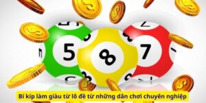 Bí kíp làm giàu từ lô đề từ những dân chơi chuyên nghiệp