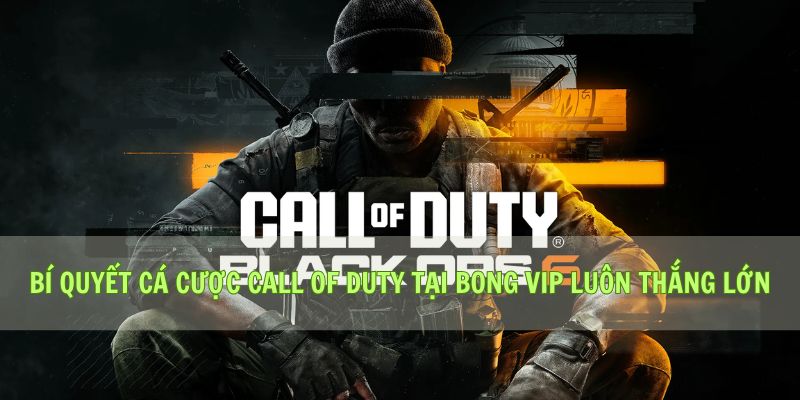Bí quyết cá cược Call of Duty tại Bong vip luôn thắng lớn